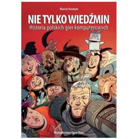 Książka "Nie tylko wiedźmin - historia polskich gier komputerowych"