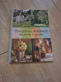 Książka NOWA "Pomysłowe dekoracje do domu i ogrodu"