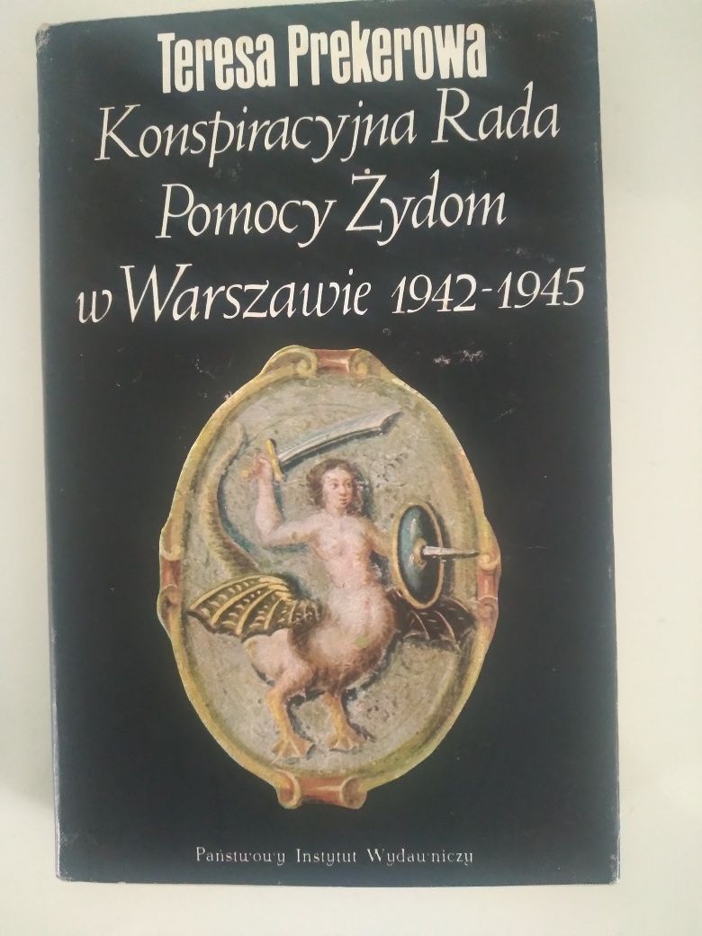 Konspiracyjna Rada Pomocy Żydom 1942- 1945- Teresa Prekerowa