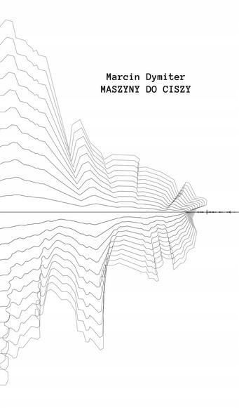 Maszyny Do Ciszy, Marcin Dymiter