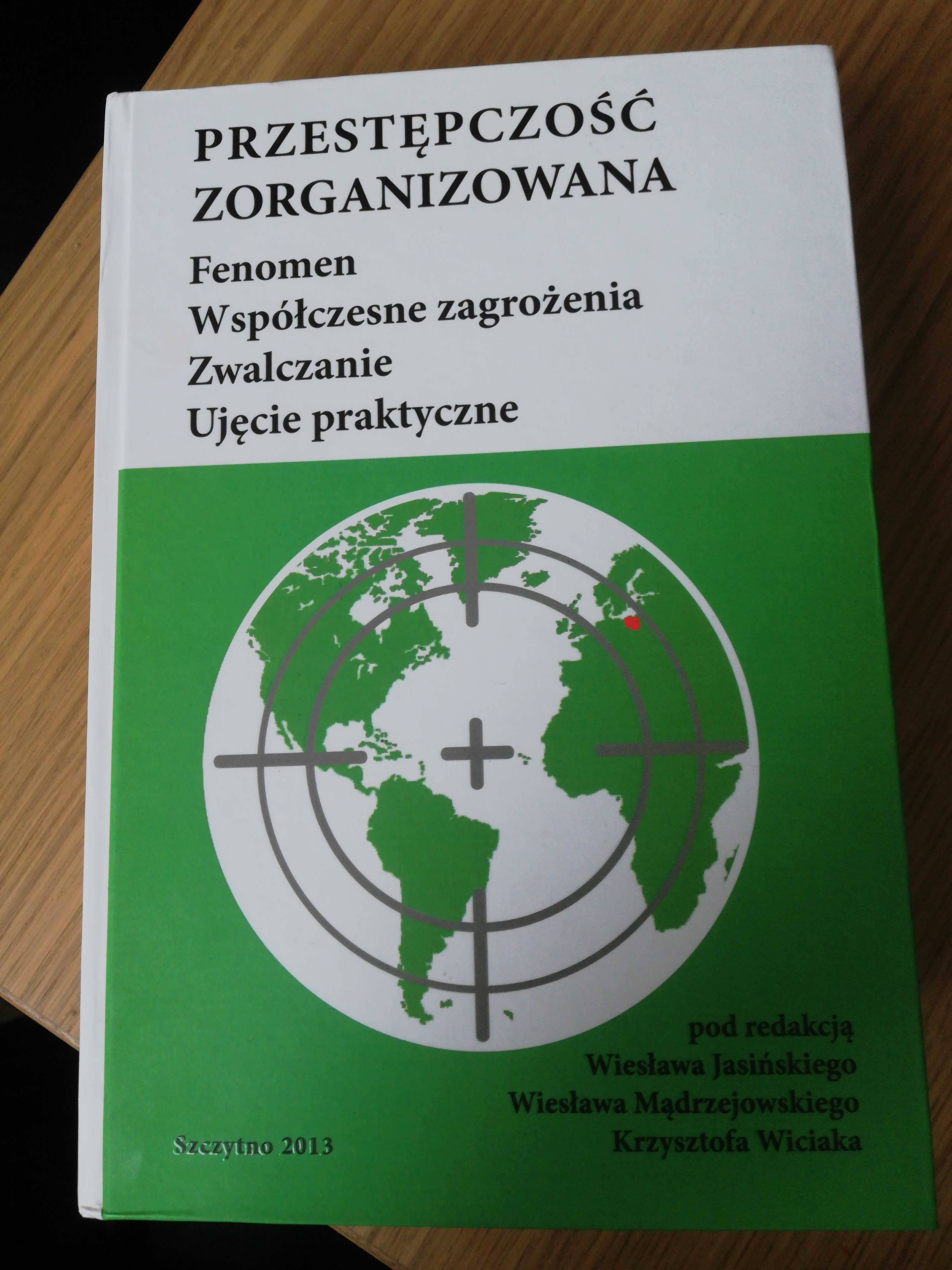 Przestępczość zorganizowana Fenomen Współczesne zagrożenia Zwalczanie