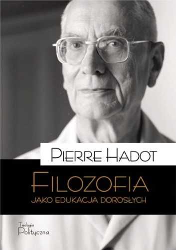 Filozofia jako edukacja dorosłych - Pierre Hadot