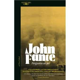 John Fante: Estrada para Los Angeles/ Pergunta ao Pó/ Sonhos de..
