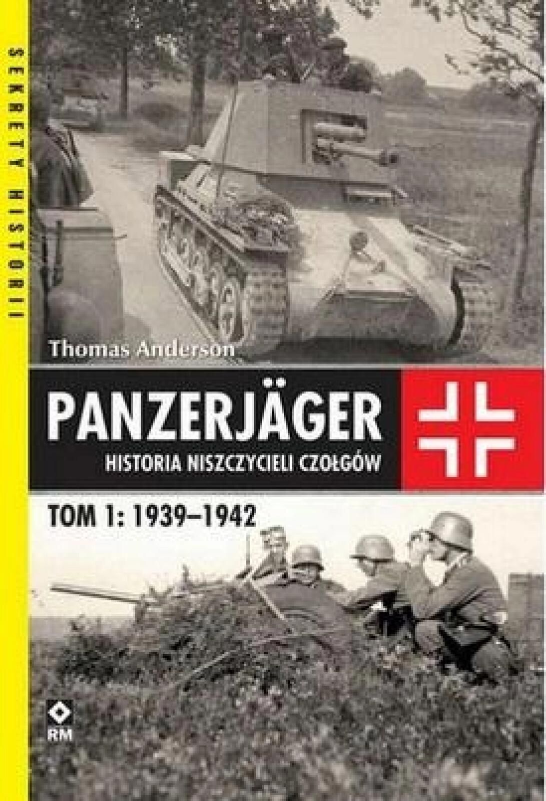 Panzerjager Historia niszczycieli czołgów T.1 Rm Thomas Anderson Rok