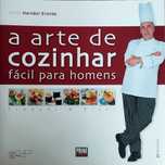 A arte de cozinhar fácil para homens de Chefe Hernâni Ermida