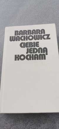 Barbara Wachowicz Ciebie jedną kocham