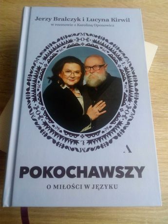 Książka Pokochawszy O miłości w języku .Jerzy Bralczyk i Lucyna Kirwil