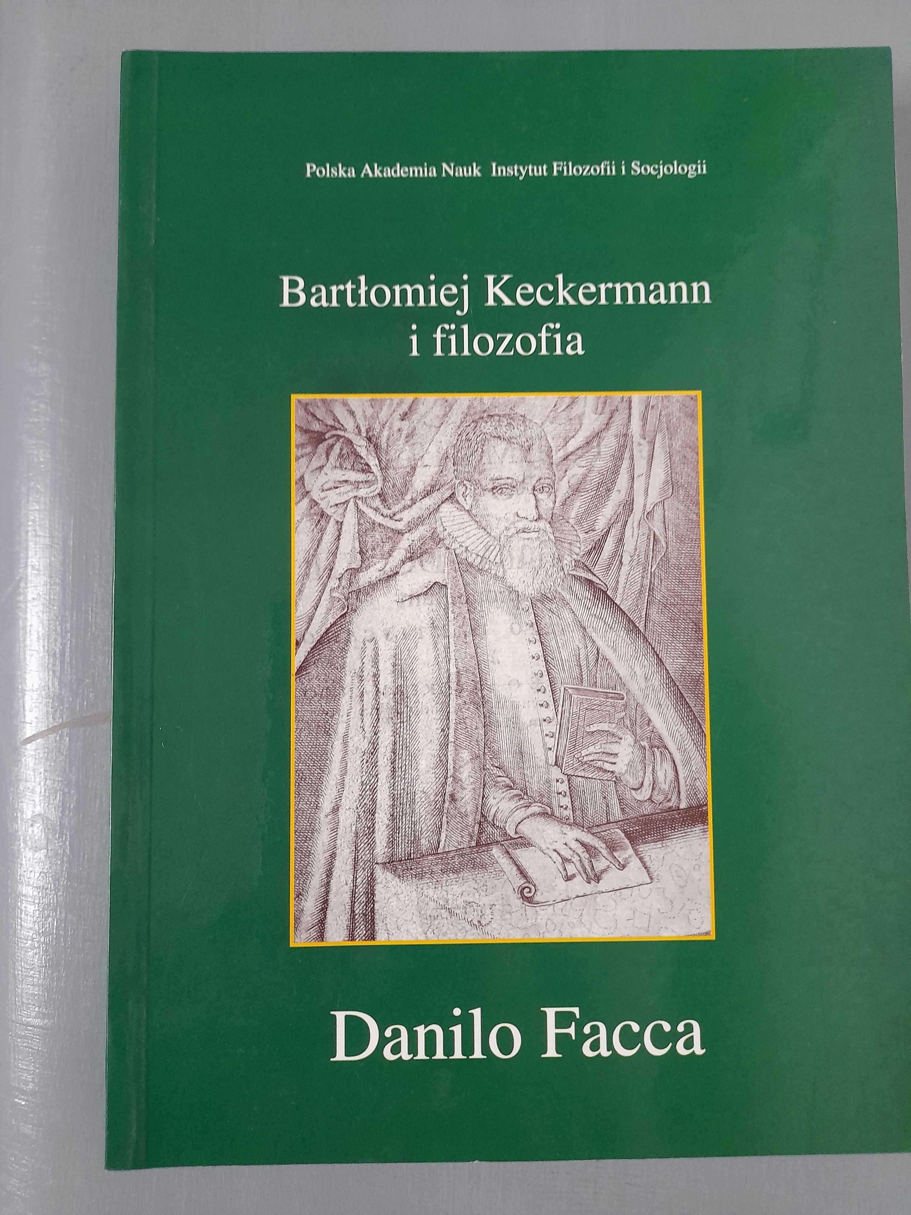 Danilo Facca "Bartłomiej Keckermann i filozofia"