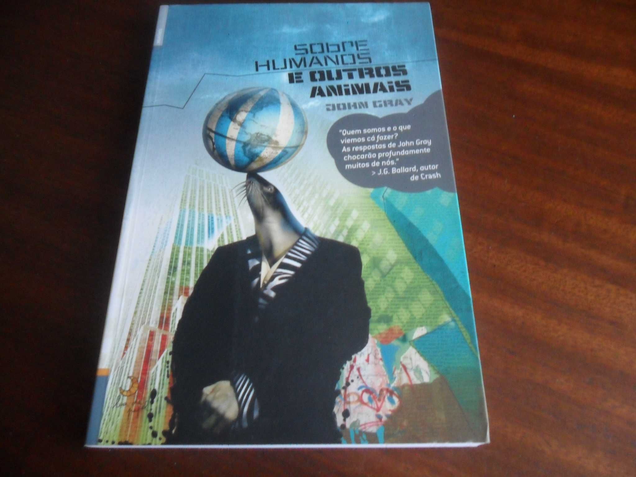 "Sobre Humanos e Outros Animais" de John Gray - 2ª Edição de 2008