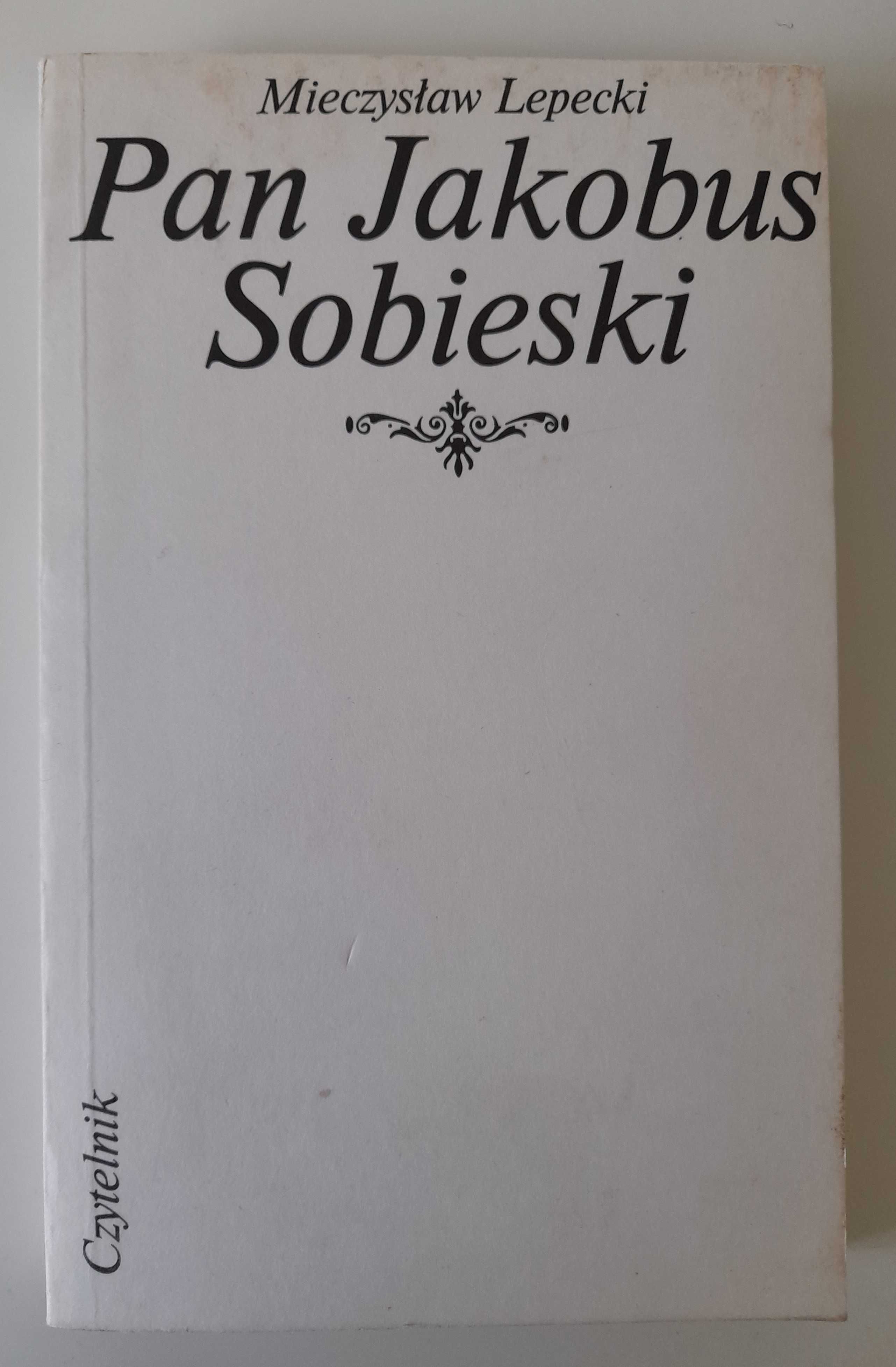 Pan Jakobus Sobieski Mieczysław Lepecki + 2 książki