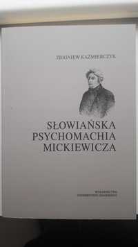 Zbigniew Kaźmierczyk Słowiańska psychomachia Mickiewicza