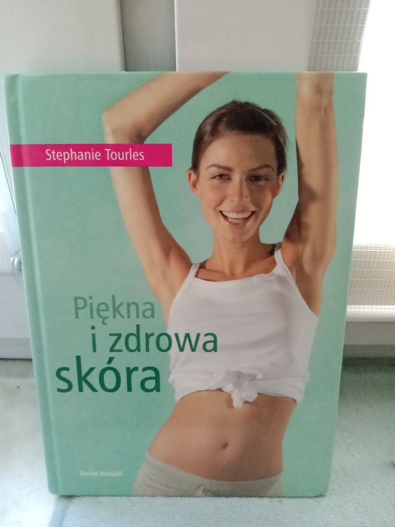 Piękna i zdrowa skóra , Stephanie Tourles.