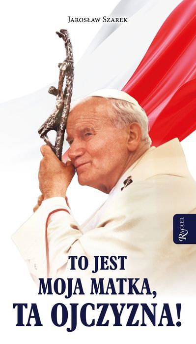 To Jest Moja Matka Ta Ojczyzna Rafael Dom Wydawniczy