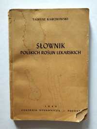 SŁOWNIK polskich roślin lekarskich, Tadeusz Karchowski, 1948r, UNIKAT!