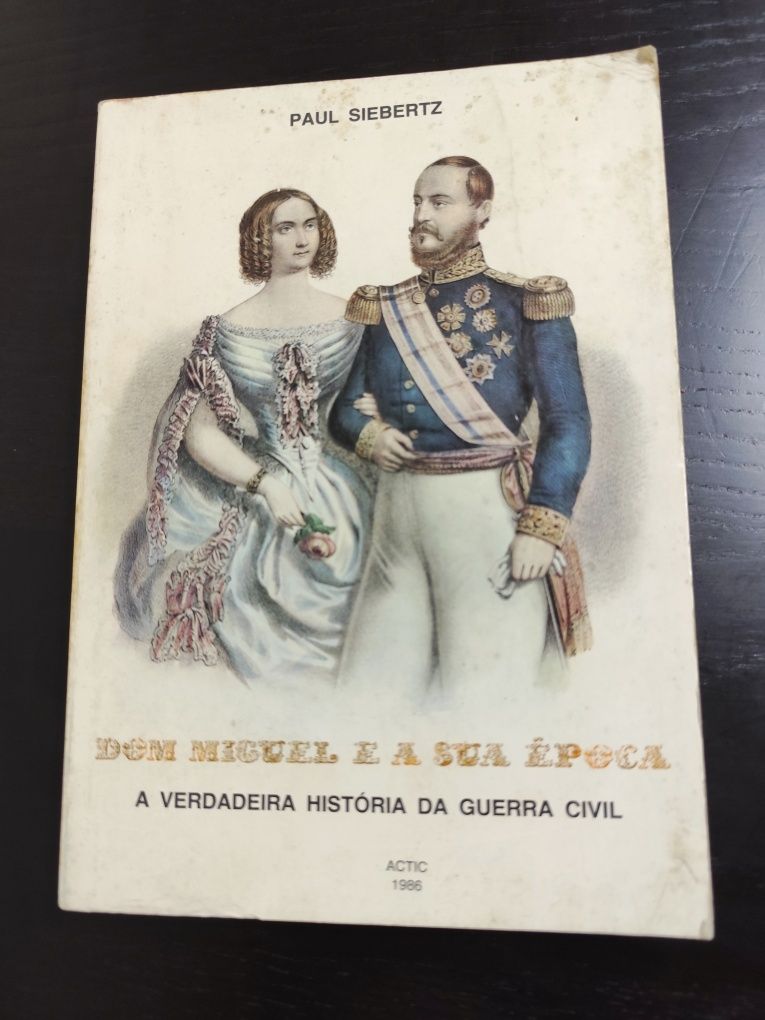 Livro: Dom Miguel e a sua Época de Paul Siebertz