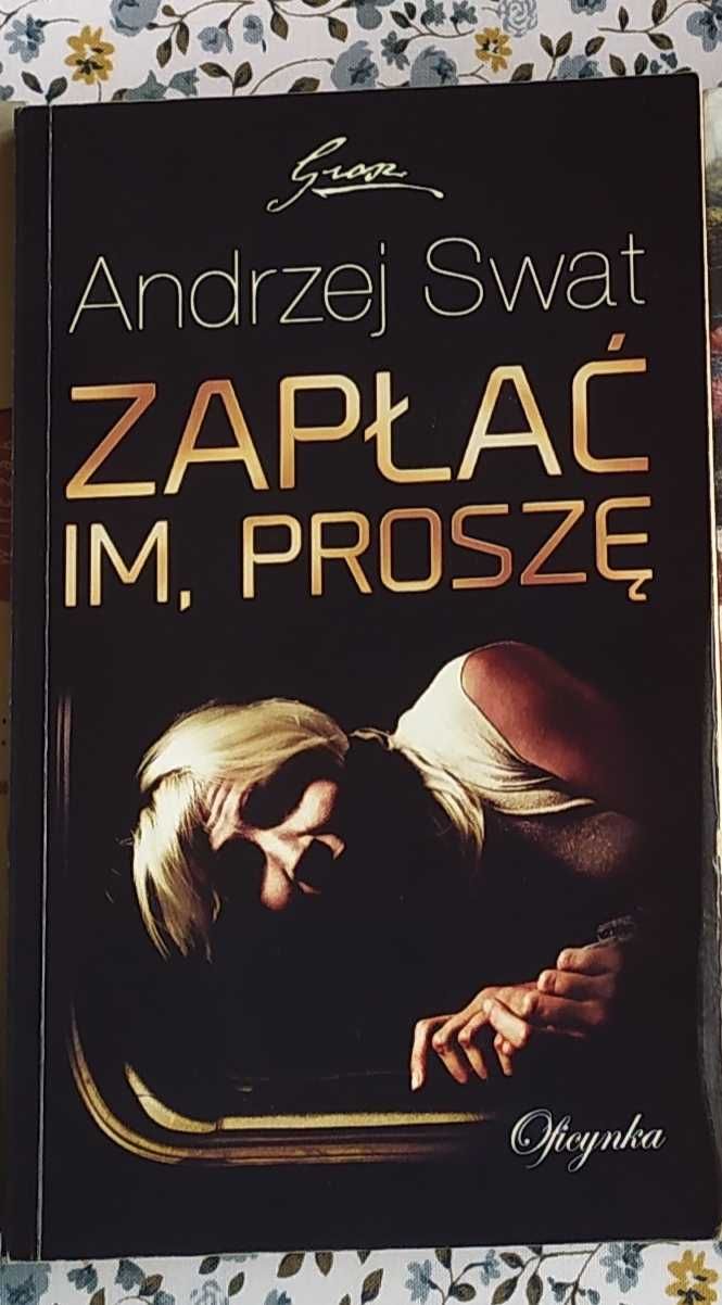 Książka Zapłać im proszę Andrzej Swat