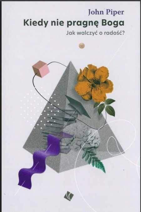 Kiedy nie pragnę Boga John Piper