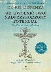 Jak uwolnić swój nadprzyrodzony potencjał
Autor: Joe Dispenza