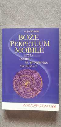 Boże perpetuum mobile czyli sekret prawdziwego szczęścia
 ks. Jan Kuźn