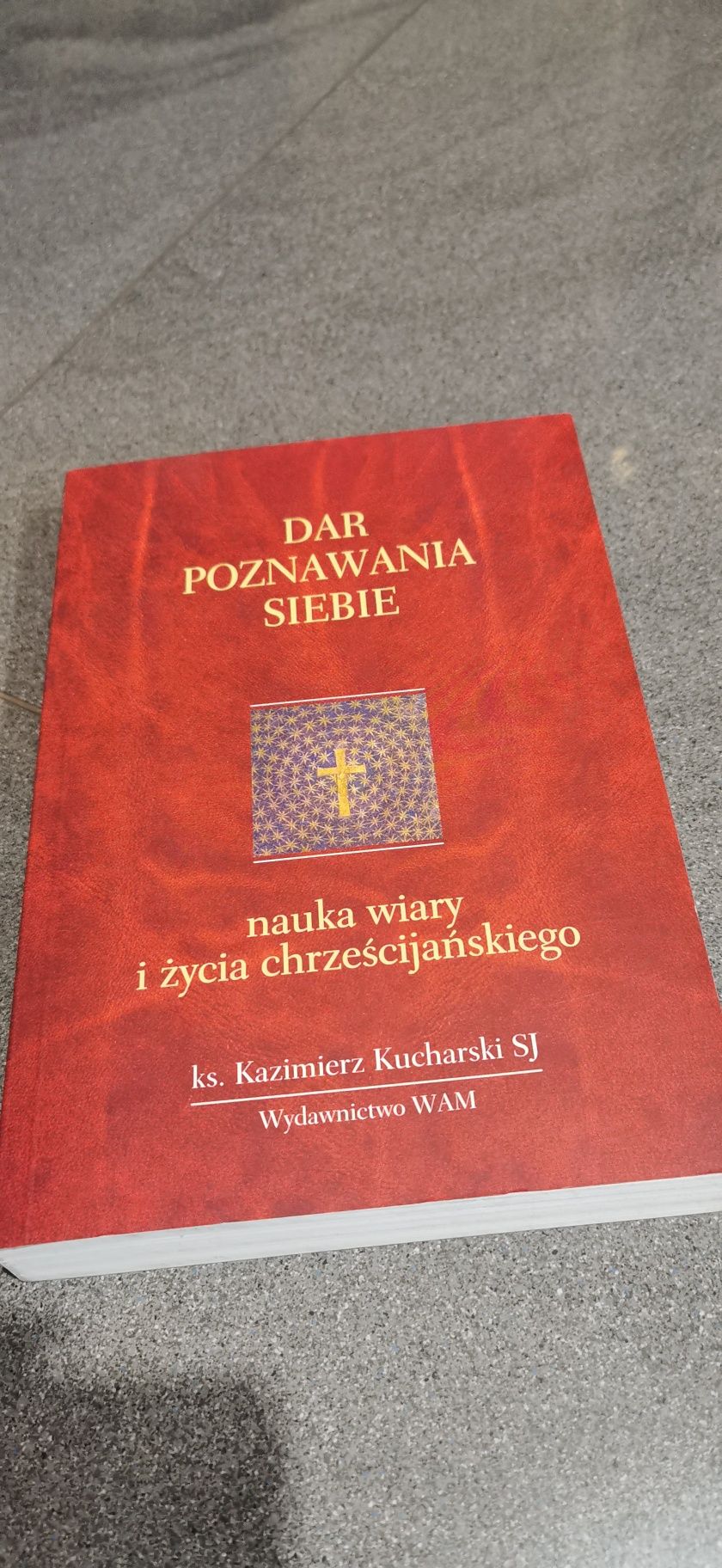 Dar poznawania siebie Nauka wiary Kazimierz Kucharski 
Kazimierz