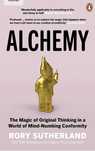 Alchemy: The Magic of Original Thinking in a World of Mind-Numbing