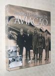 Heróis e Heroínas da Aviação - Bernard Marck