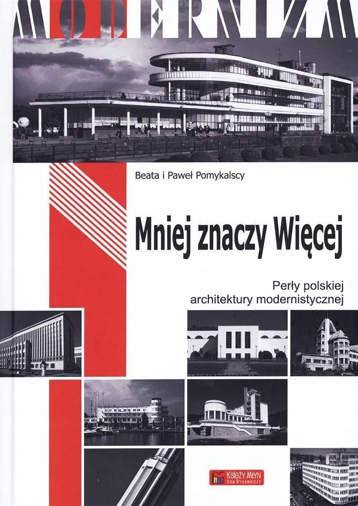 Mniej Znaczy Więcej. Perły Polskiej Architektury..