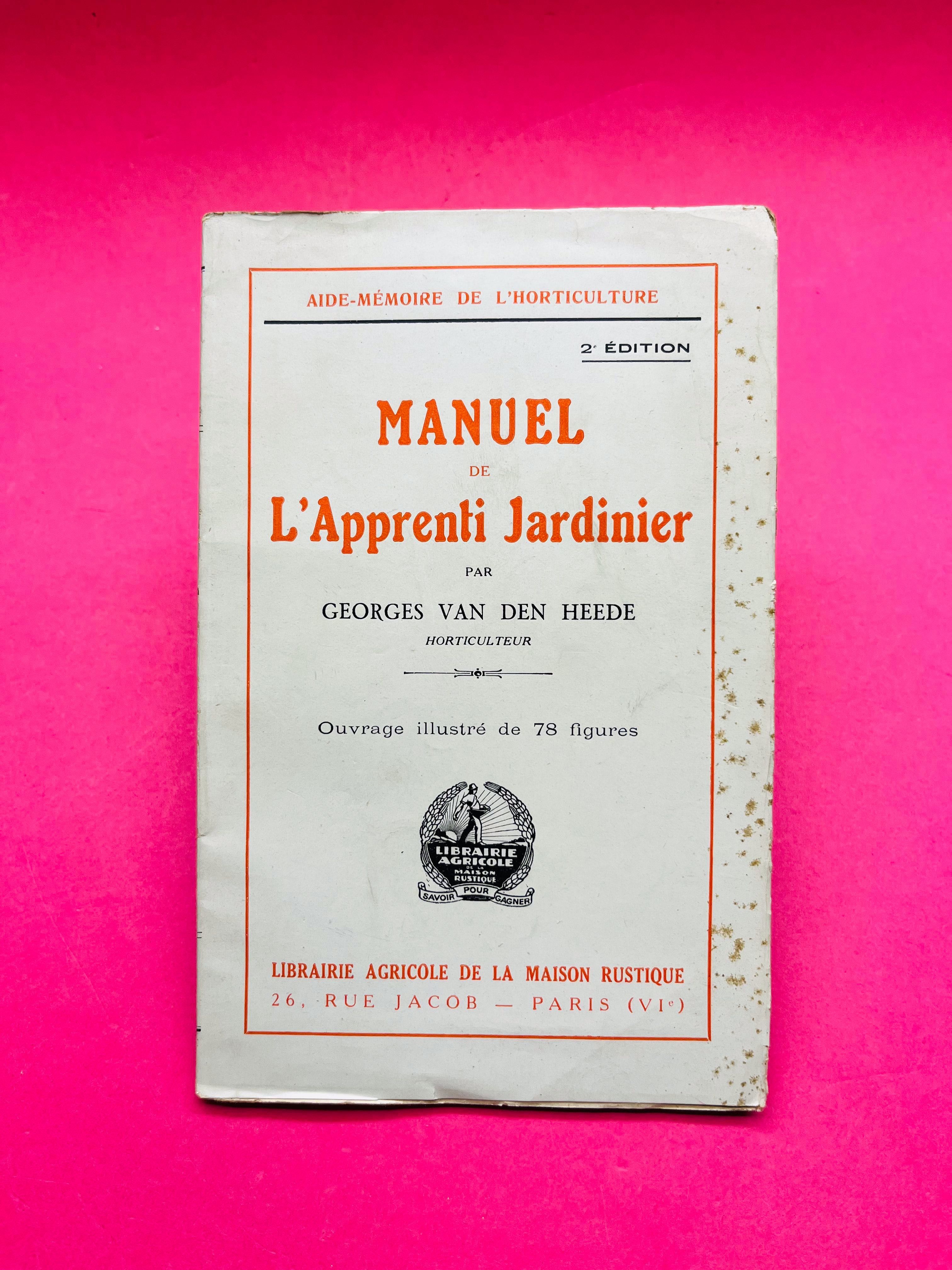 Manuel de L'Apprenti Jardinier - Georges Van den Heede