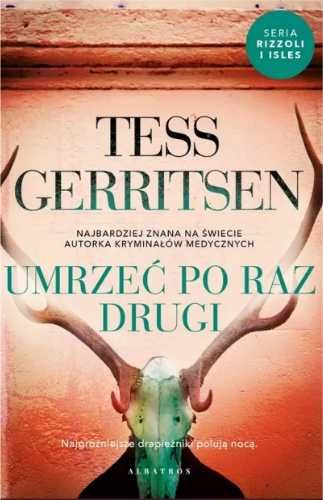 Cykl Rizzoli / Isles T.11 Umrzeć po raz drugi - Tess Gerritsen