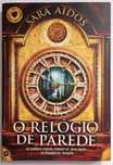 O Relógio de Parede - Sara Aidos