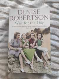 Wait for the Day, Denise Robertson