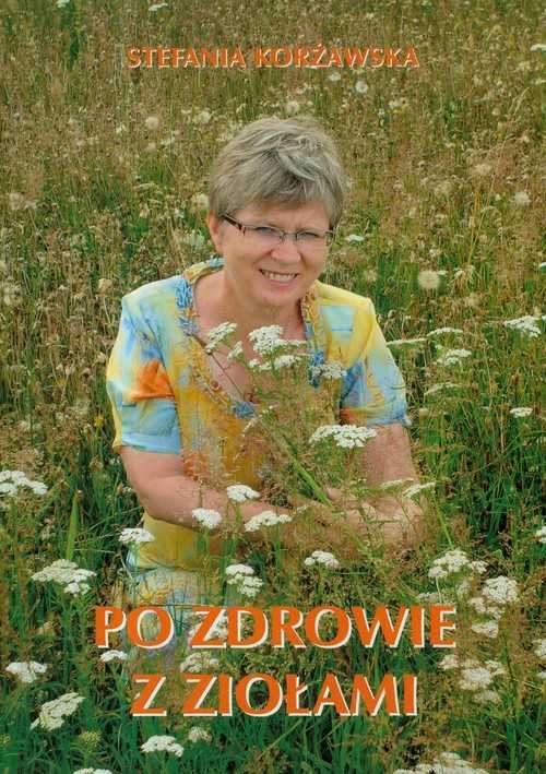 Po zdrowie z ziołami
Autor: Stefania Korżawska