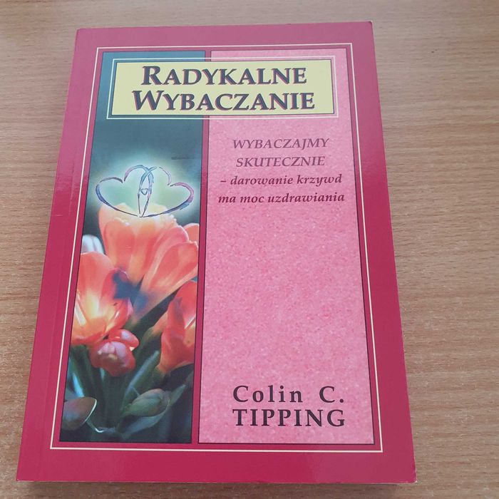 Radykalne wybaczanie Colin C. Tippinh
