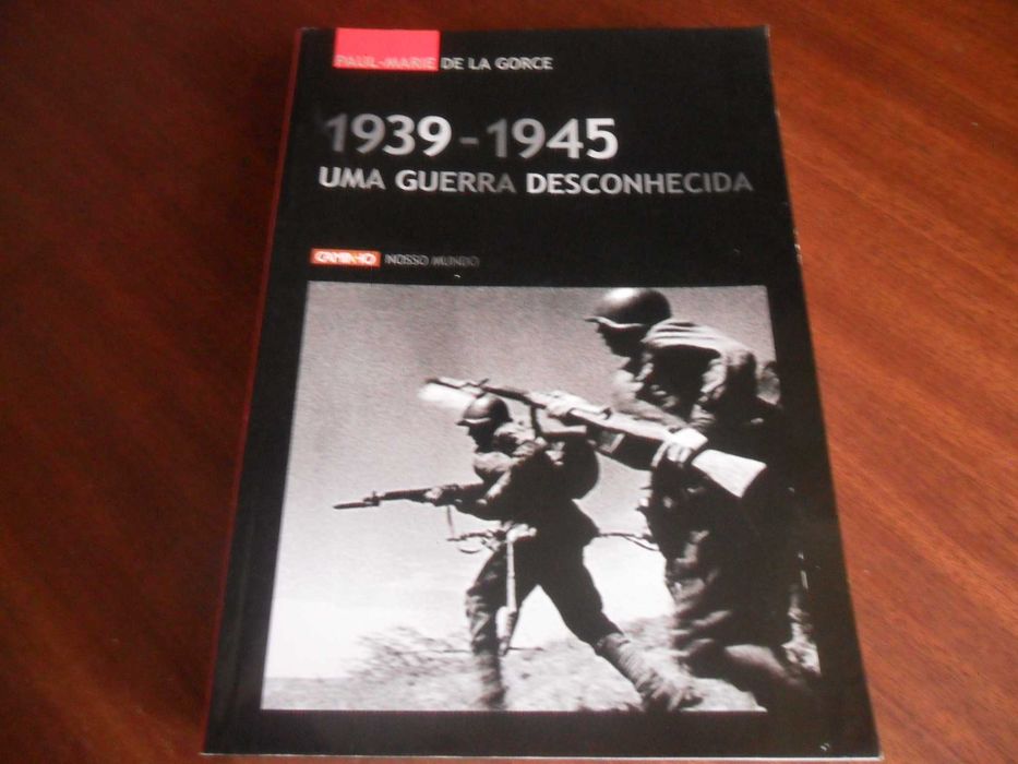 "1939 a 1945 Uma Guerra Desconhecida" de Paul-Marie Gorce - 1ª Ed 2004