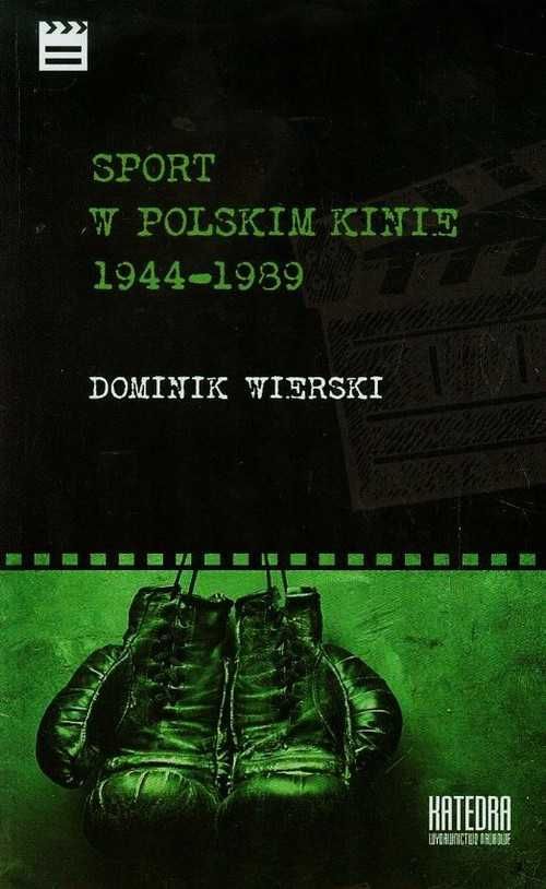 Sport w polskim kinie 1944 - 1989 - Dominik Wierski ~ NOWA