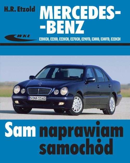 Mercedes-Benz W210 KLASA E 1995--2002 SAM NAPRAWIAM /nowa, poradnik