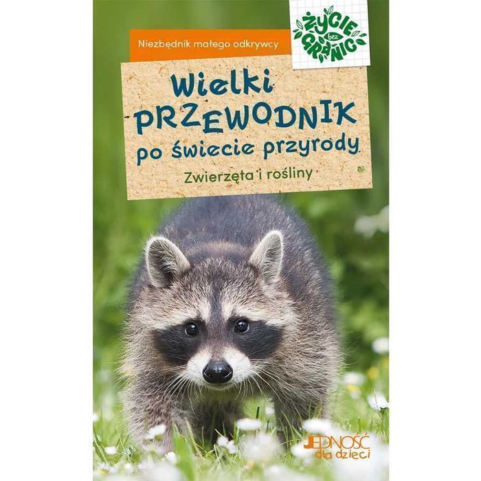 Wielki przewodnik po świecie przyrody. Zwierzęta i rośliny