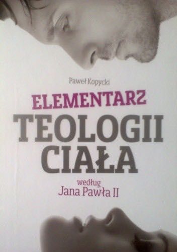 Elementarz teologii ciała według Jana Pawła II Kopycki Paweł
