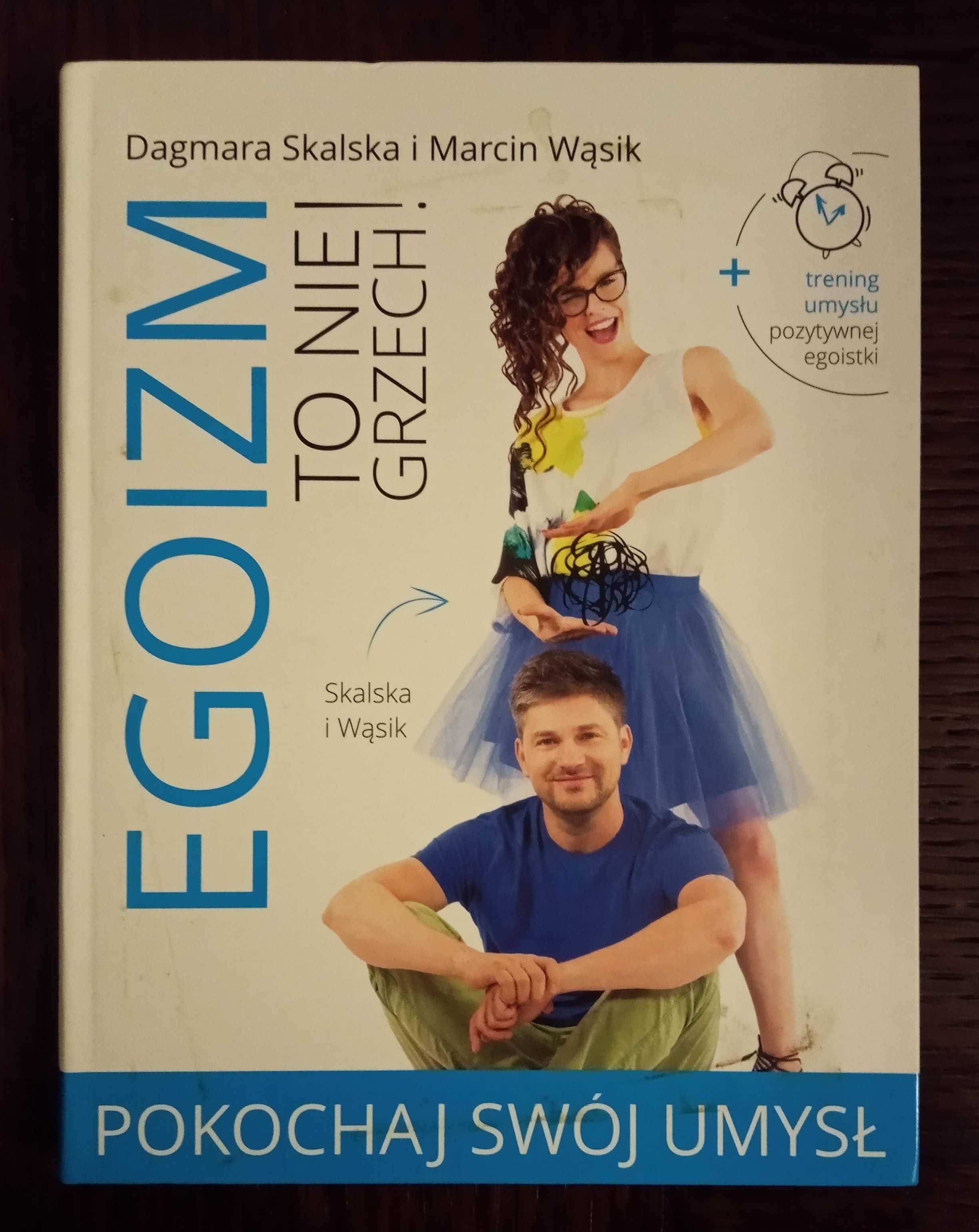 Egoizm to nie grzech! Pokochaj swój umysł - D. Skalska, M. Wąsik