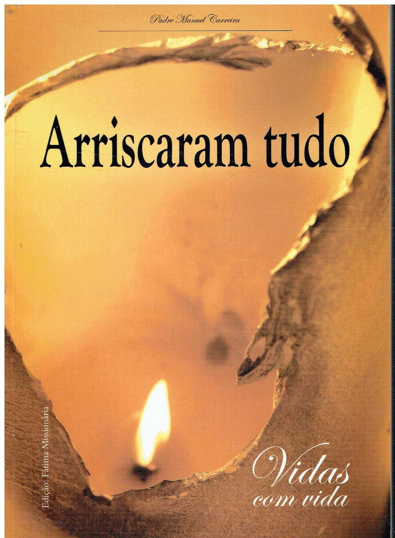11613 - Arriscaram tudo : vidas com vida 
por Manuel Carreira.