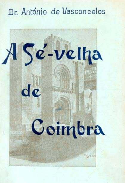 A Sé Velha de Coimbra - António Vasconcelos