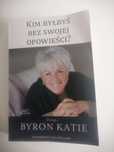 Książka Byron Katie Kim byłbyś bez swojej opowieści