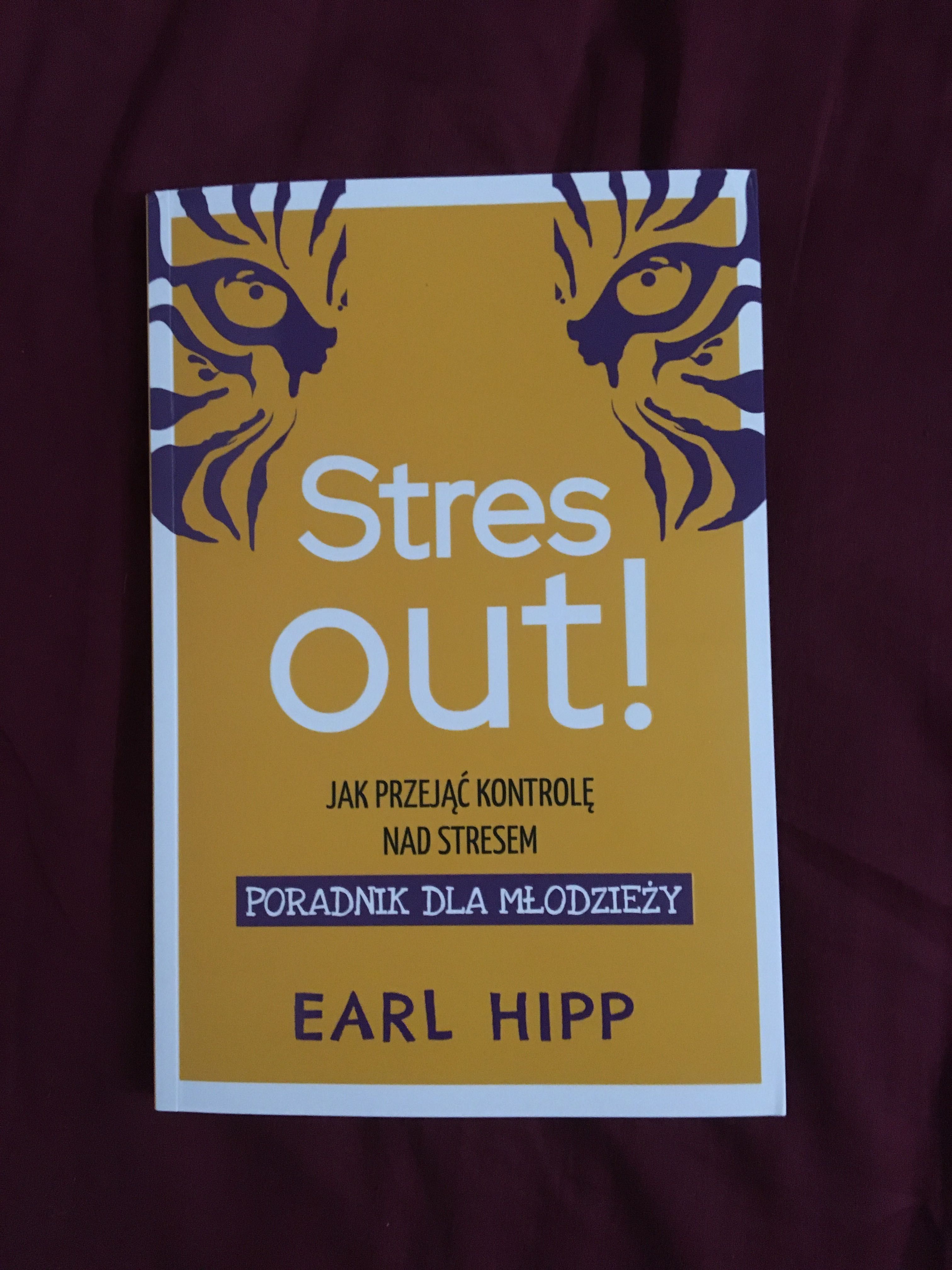 ,,Stres out!” Earl Hipp ,jak przejąć kontrole nad stresem