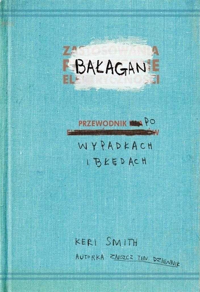 Bałagan przewodnik po wypadkach i błędach - Keri Smith ~ NOWA