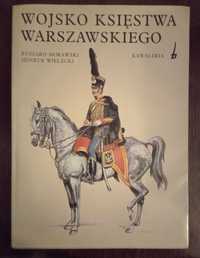 Wojsko Księstwa Warszawskiego. Kawaleria - R. Morawski, H. Wielecki