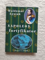 "Napoleon fortyfikator" W. Łysiak