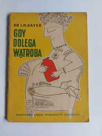 Gdy dolega wątroba dr.J.H. Bayer Warszawa 1957