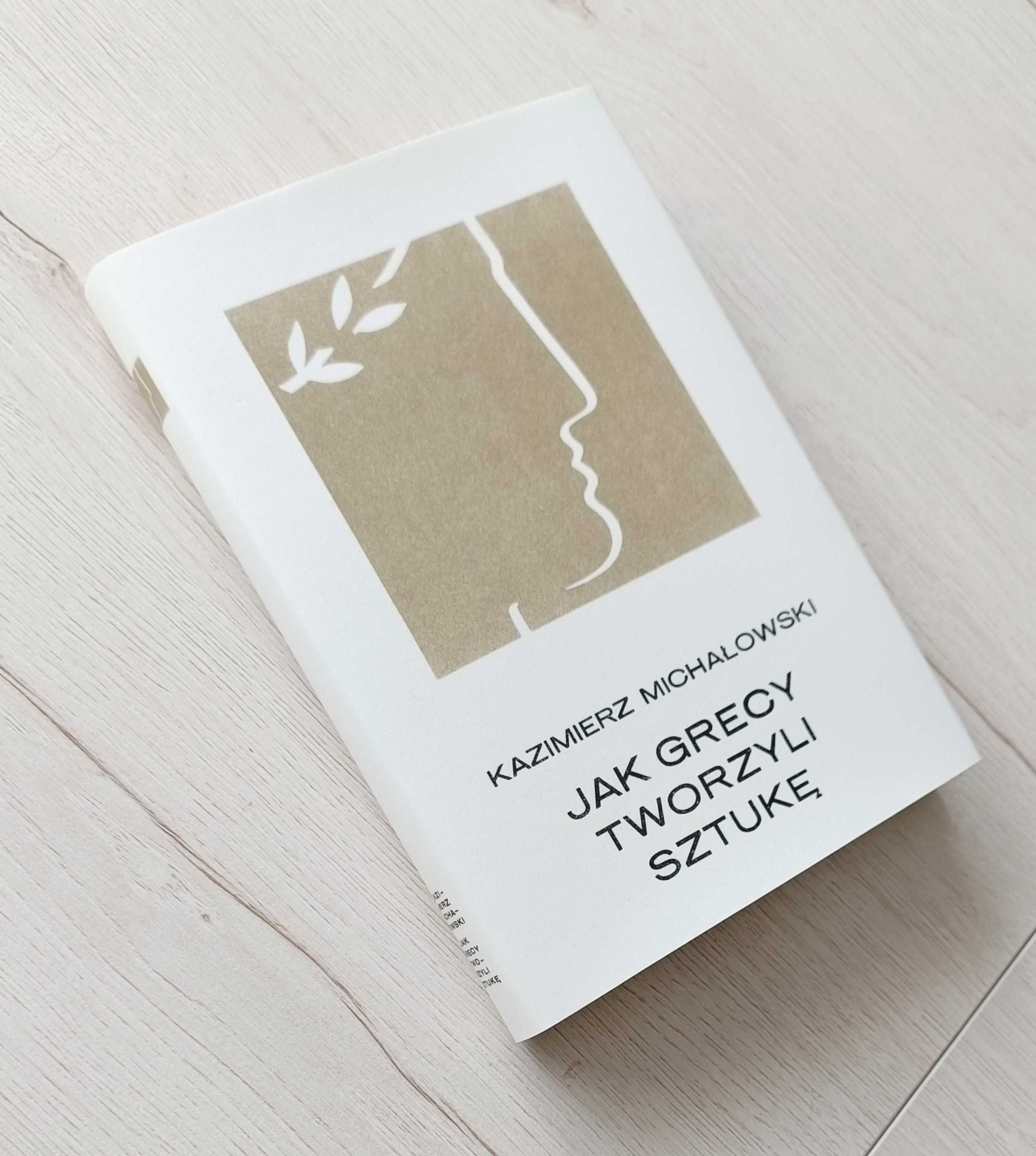 Jak Grecy tworzyli sztukę Kazimierz Michałowski