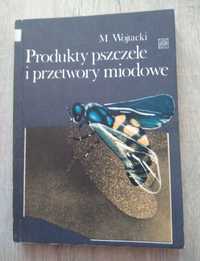 Produkty pszczele i przetwory miodowe. M. Wojtacki