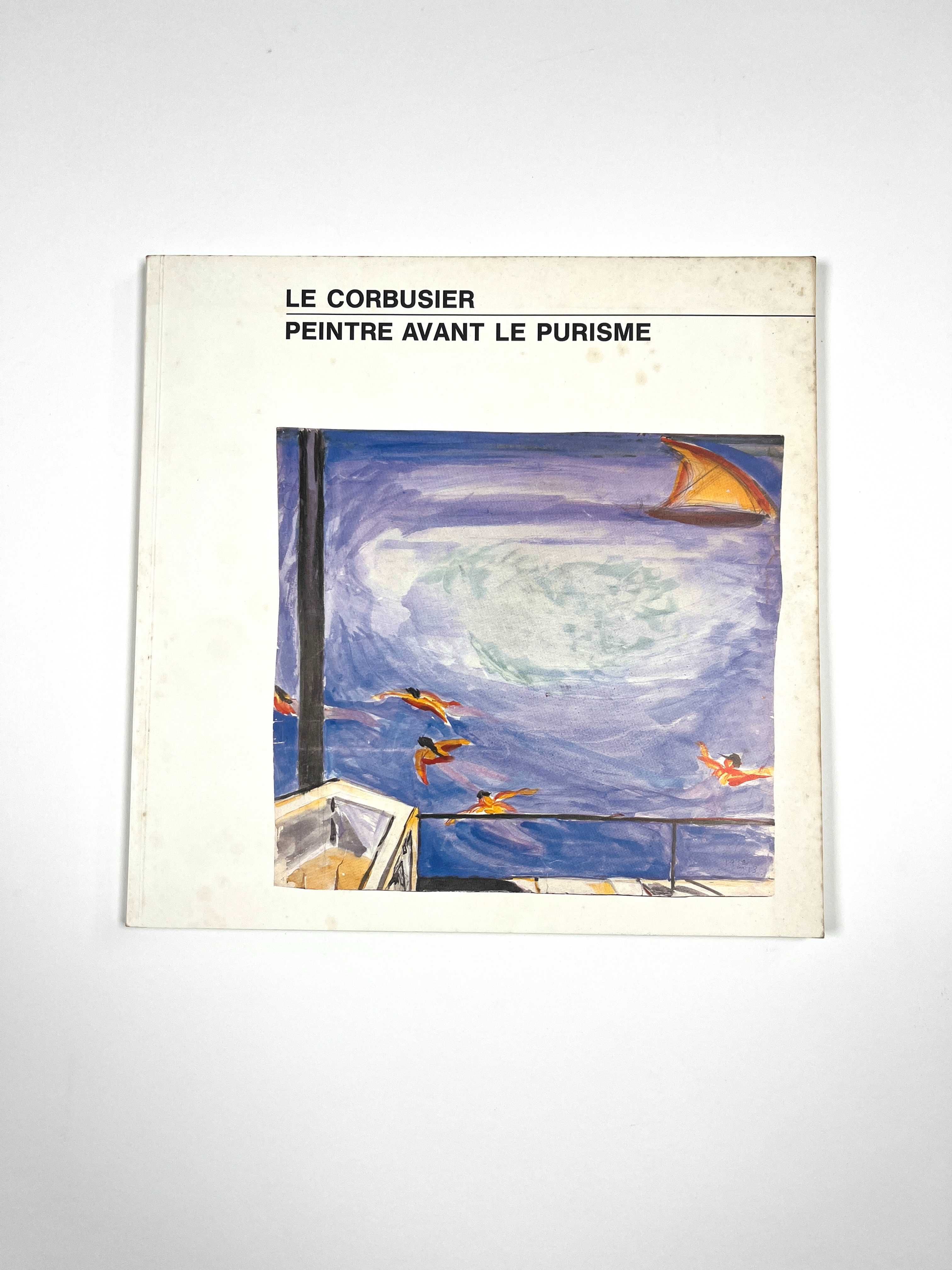 Le Corbusier Peintre avant le purisme 1987